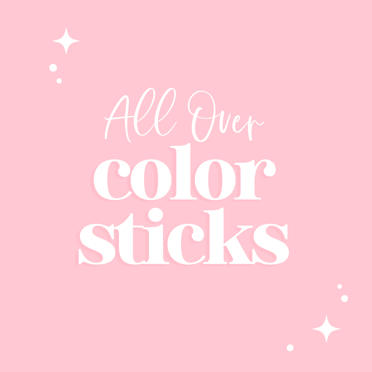 All Over Color Sticks